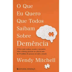 Presença O que Eu Quero que Todos Saibam Sobre Demência de Wendy Mitchell^ Saúde E Bem Estar