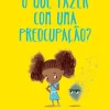 Jacarandá O que FAZER com uma PREOCUPAÇÃO? de Tom Percival^ Literatura Infantil