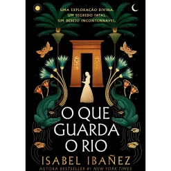 Gailivro O que Guarda o Rio de Isabel Ibañez^ Young Adult