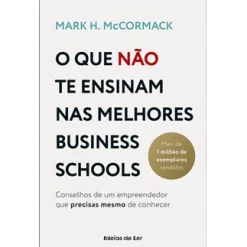 Ideias De Ler O que Não Te Ensinam nas Melhores Business Schools de Mark H. McCormack^ Técnicos