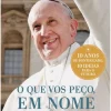 Presença O que Vos Peço, em Nome de Deus de Papa Francisco^ Espiritualidade