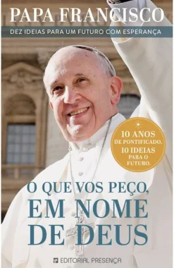 Presença O que Vos Peço, em Nome de Deus de Papa Francisco^ Espiritualidade