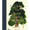 Fábula O que Vês Quando Olhas para uma Árvore? de Emma Carlisle^ Literatura Infantil