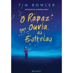 Presença O Rapaz que Ouvia as Estrelas de Tim Bowler^ Literatura Juvenil