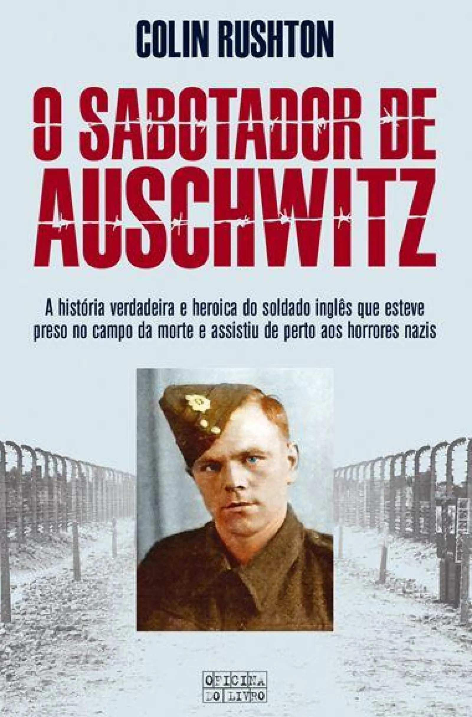 Oficina Do Livro O Sabotador de Auschwitz de Colin Rushton^ Romance Histórico