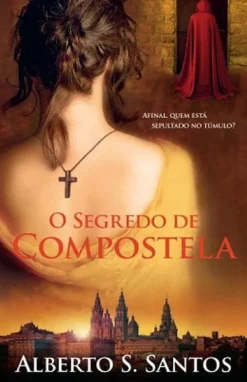 Porto Editora O Segredo de Compostela de Alberto S. Santos^ Romance