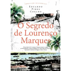 Oficina Do Livro O Segredo de Lourenço Marques de Eduardo Pires Coelho^ Romance Histórico
