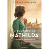 Planeta O Segredo de Mathilda - as Mulheres da Herdade do Leão de Corina Bomann^ Romance Histórico