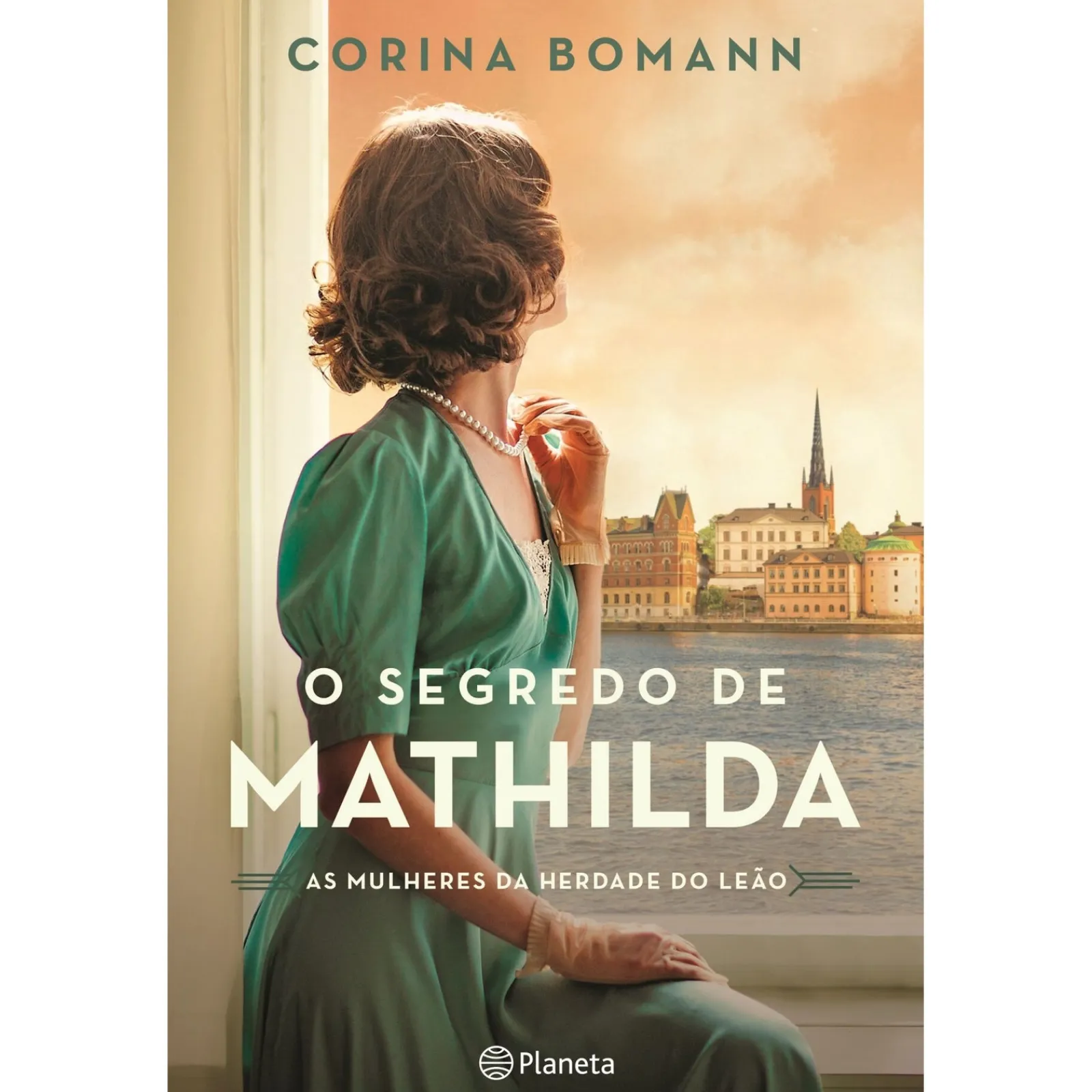 Planeta O Segredo de Mathilda - as Mulheres da Herdade do Leão de Corina Bomann^ Romance Histórico