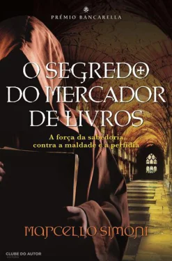 Clube Do Autor O Segredo do Mercador de Livros de Marcello Simoni^ Romance Histórico