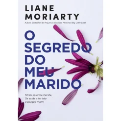 Asa O Segredo do Meu Marido de Liane Moriarty^ Romance