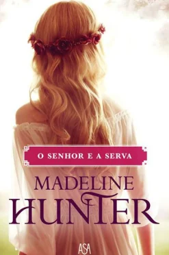 Edições Asa O Senhor e a Serva de Madeline Hunter^ Romance