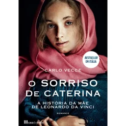 Casa Das Letras O Sorriso de Caterina de Carlo Vecce^ Romance Histórico