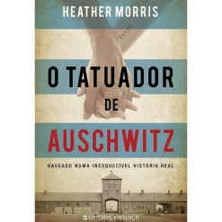 Editorial Presença O Tatuador de Auschwitz de Heather Morris^ Romance