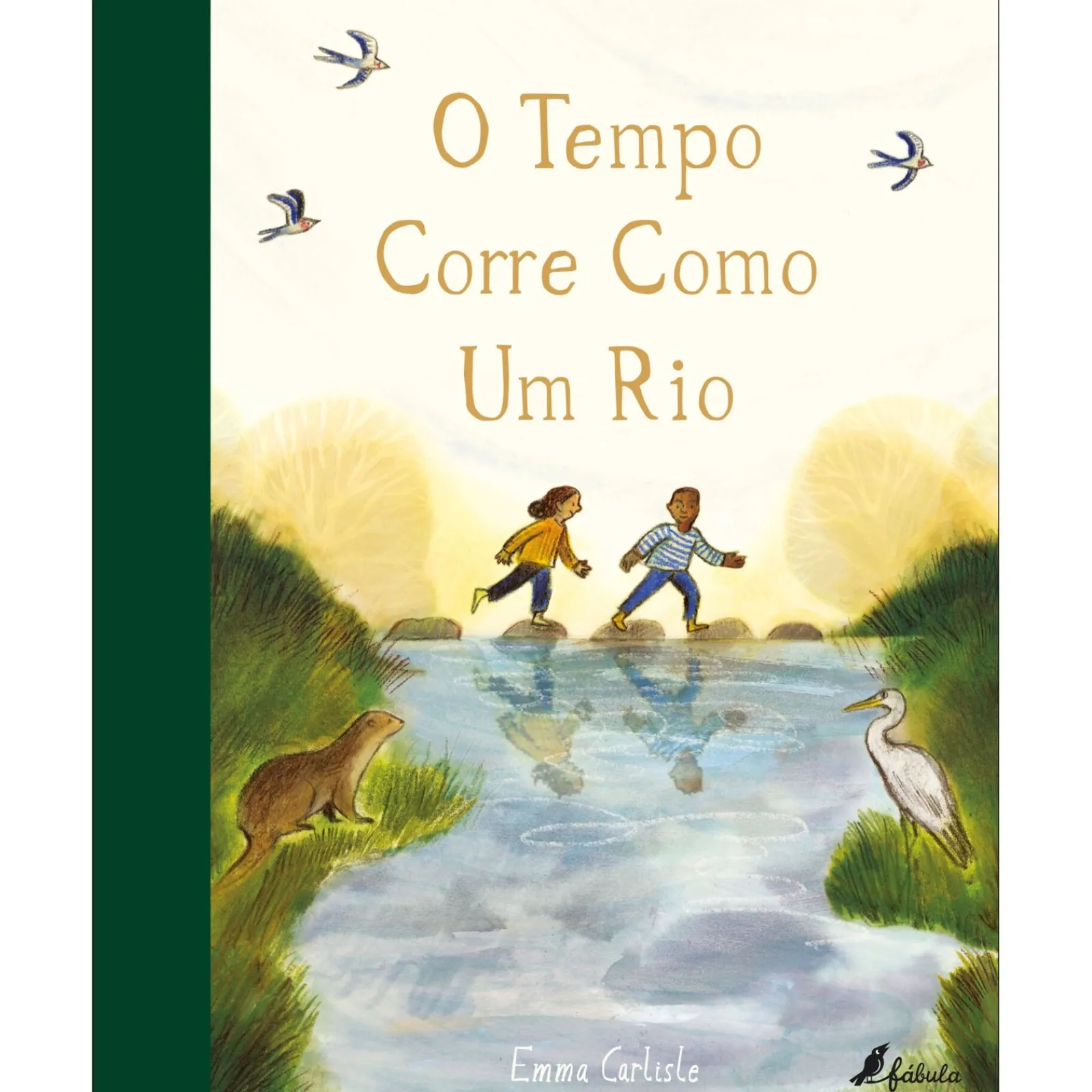 Fábula O Tempo Corre Como um Rio de Emma Carlisle^ Literatura Infantil