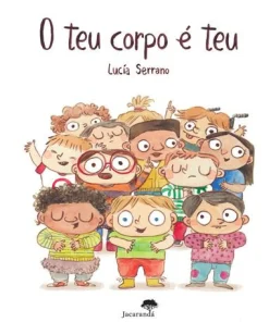 Jacarandá O Teu Corpo é Teu de Lucía Serrano^ Literatura Infantil