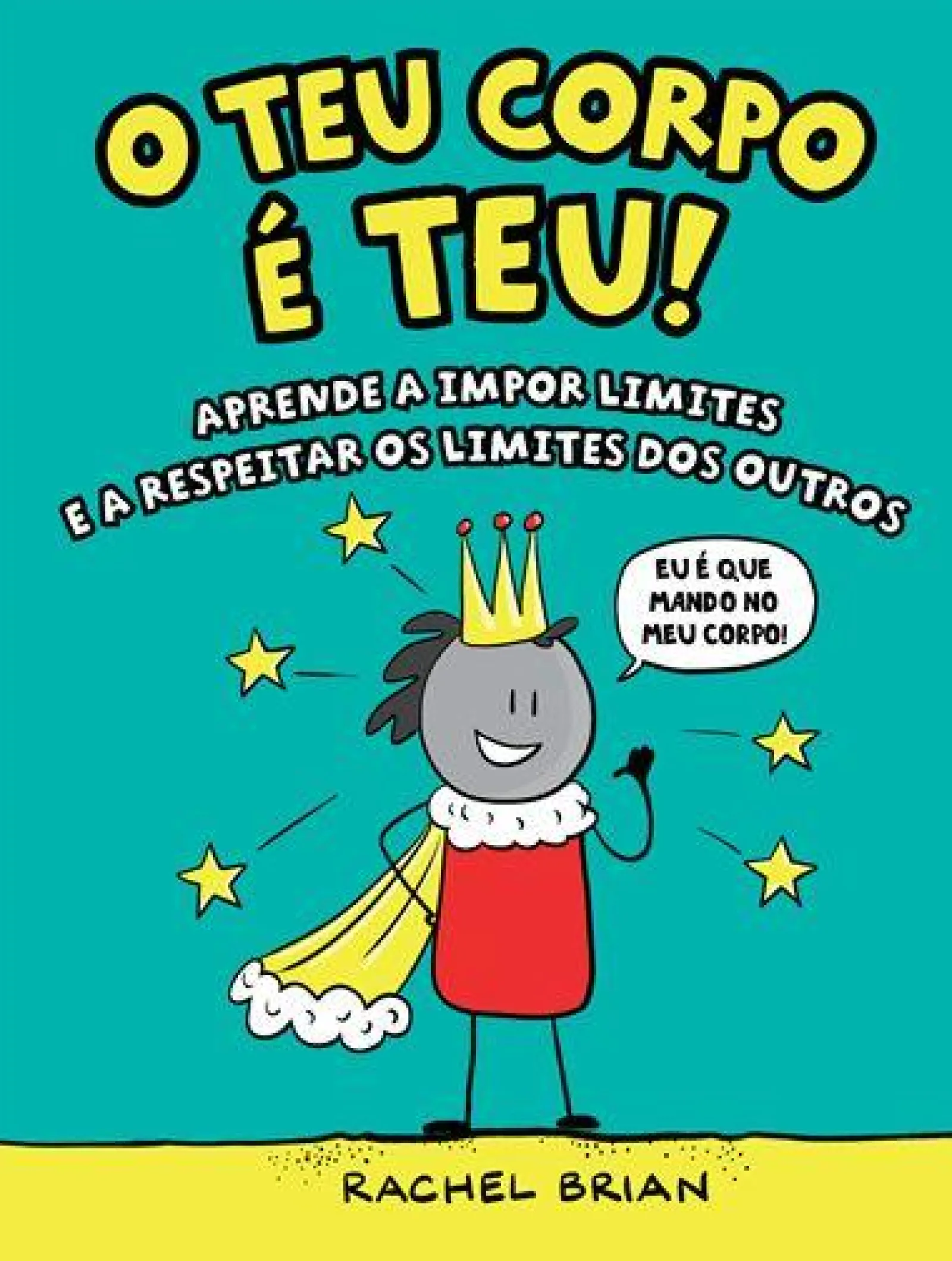 Nuvem De Letras O Teu Corpo é Teu! de Rachel Brian - Aprende a Impor Limites e a Respeitar os Limites dos Outros^ Literatura Juvenil