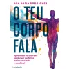 Estrela Polar O Teu Corpo Fala de Ana Sofia Rodrigues - Aprenda a Escutar-se para Viver de Forma Mais Consciente e Saudável^ Saúde E Bem Estar
