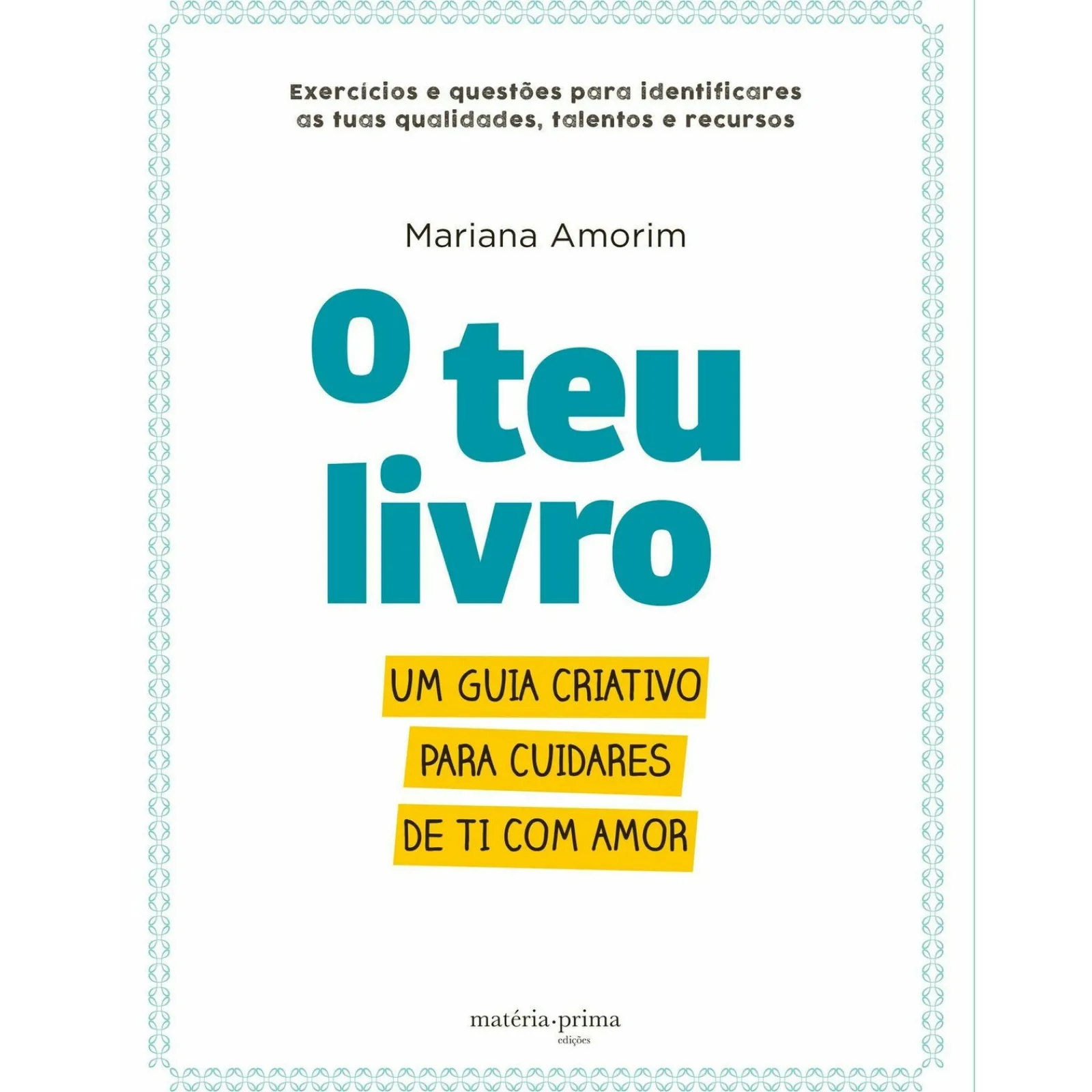 Matéria Prima O Teu Livro - um Guia Criativo para Cuidares de Ti com Amor de Mariana Amorim^ Saúde E Bem Estar