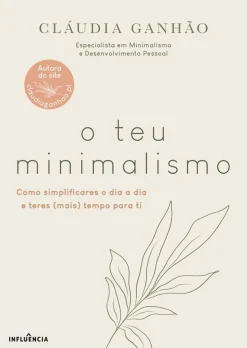 Influência O Teu Minimalismo de Cláudia Ganhão^ Desenvolvimento Pessoal