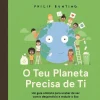 Booksmile O Teu Planeta Precisa de Ti de Philip Bunting^ Conhecimento