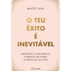 Nascente O Teu Êxito é Inevitável de Maïté Issa^ Desenvolvimento Pessoal