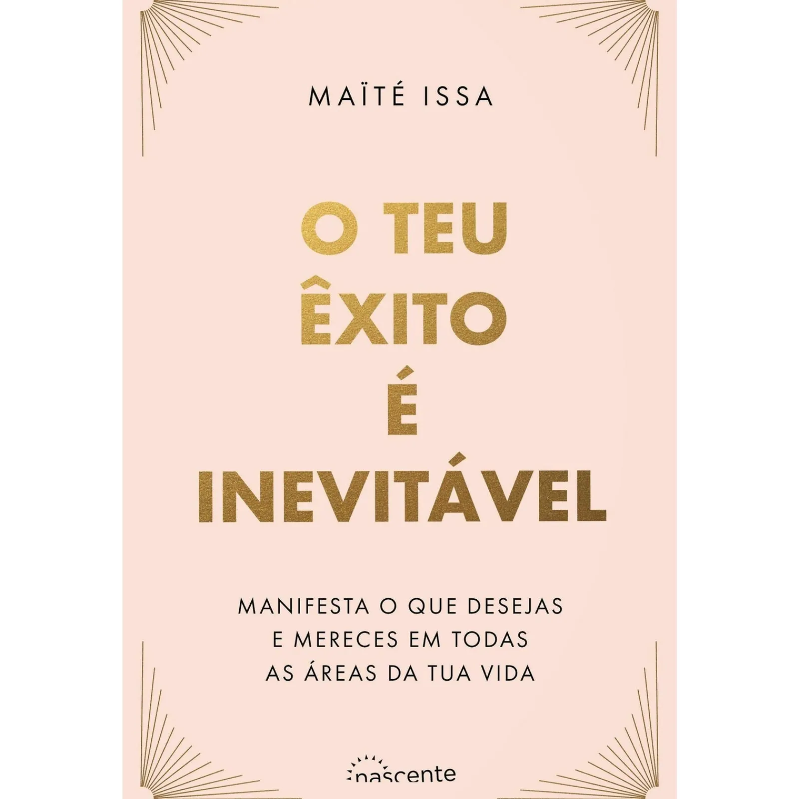 Nascente O Teu Êxito é Inevitável de Maïté Issa^ Desenvolvimento Pessoal