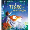 Jacarandá O Tigre das Preocupações de Alexandra Page^ Literatura Infantil