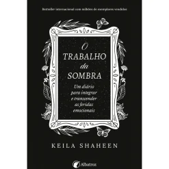 Albatroz O Trabalho da Sombra de Keila Shaheen^ Desenvolvimento Pessoal