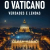 Guerra E Paz O Vaticano - Verdades e Lendas de Christophe Dickès^ História E Política