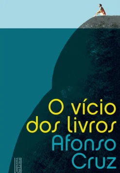 Companhia Das Letras O Vício dos Livros de Afonso Cruz^ Romance