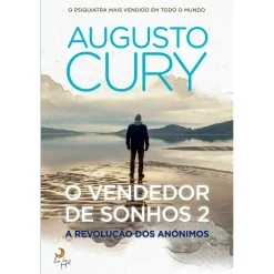 Lua De Papel O Vendedor de Sonhos 2 - A Revolução dos Anónimos de Augusto Cury^ Desenvolvimento Pessoal