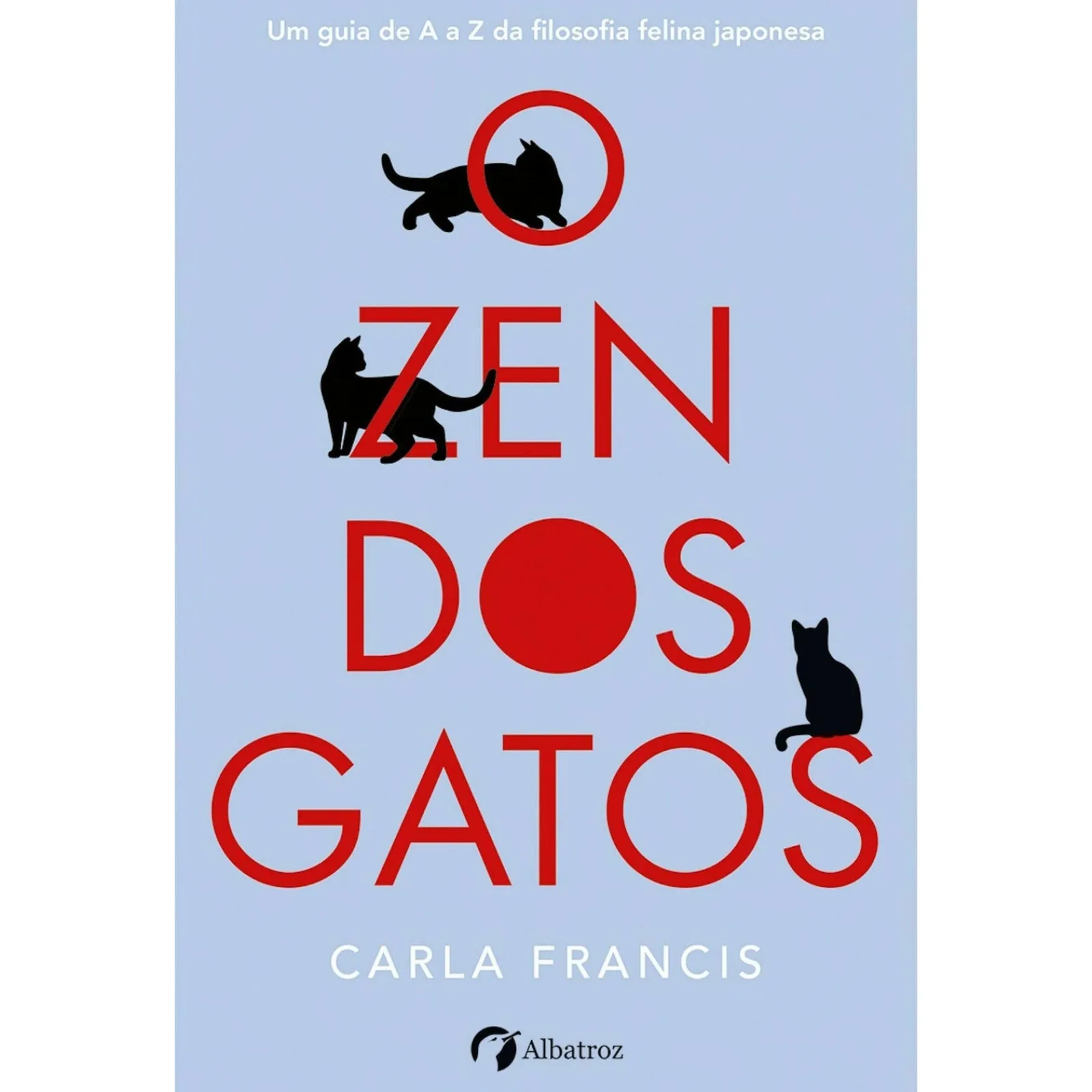 Albatroz O Zen dos Gatos de Carla Francis^ Desenvolvimento Pessoal