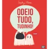 Booksmile Odeio Tudo, Tudinho! de Sophy Henn^ Literatura Infantil