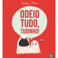 Booksmile Odeio Tudo, Tudinho! de Sophy Henn^ Literatura Infantil