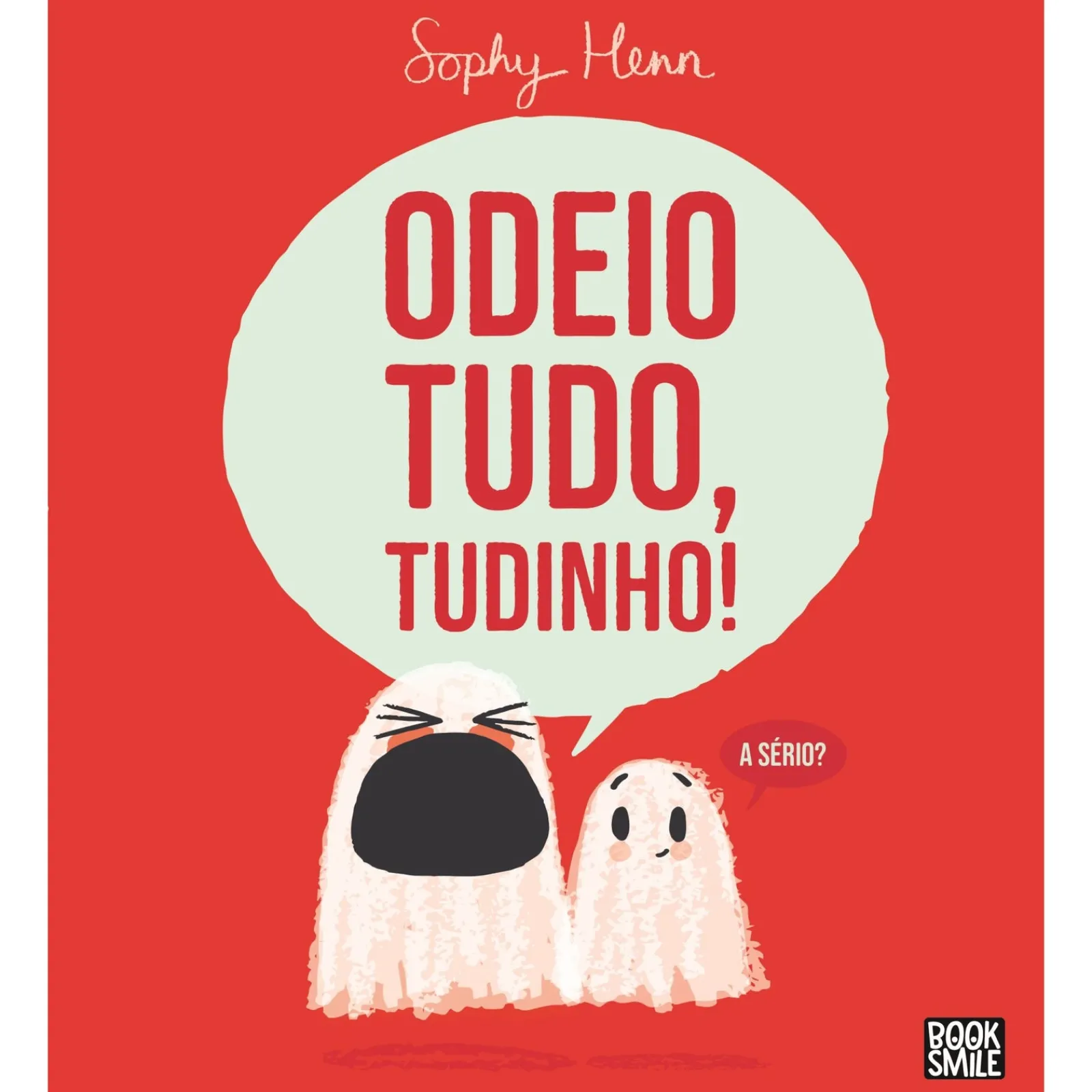 Booksmile Odeio Tudo, Tudinho! de Sophy Henn^ Literatura Infantil