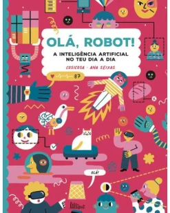 Lilliput Olá, Robot! A Inteligência Artificial no Teu Dia A Dia de CosiCosa^ Conhecimento