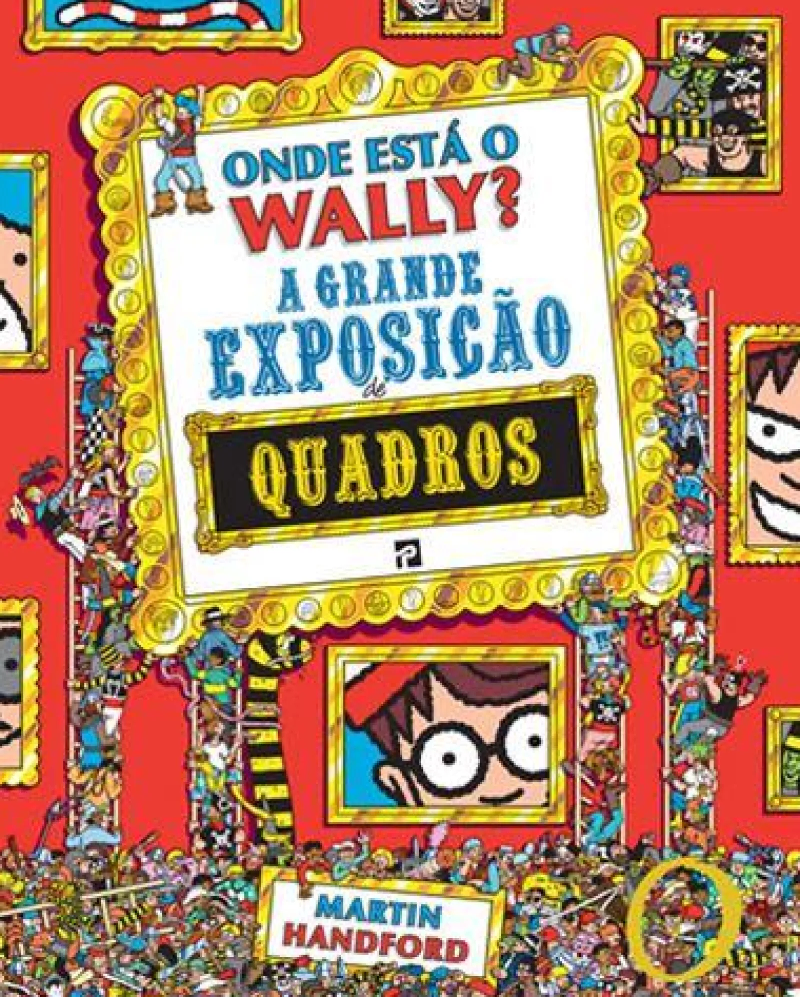 Presença Onde Está o Wally? A Grande Exposição de Quadros de Martin Handford^ Coleções Juvenis