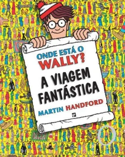 Presença Onde Está o Wally? A Viagem Fantástica de Martin Handford^ Coleções Juvenis