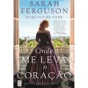 Topseller Onde Me Leva o Coração de Sarah Ferguson^ Romance Histórico