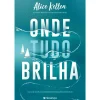 Presença Onde Tudo Brilha de Alice Kellen^ Young Adult