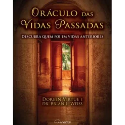 Nascente Oráculo das Vidas Passadas de Doreen Virtue e Brian Weiss - Descubra Quem Foi em Vidas Anteriores (2ª Edição)^ Espiritualidade