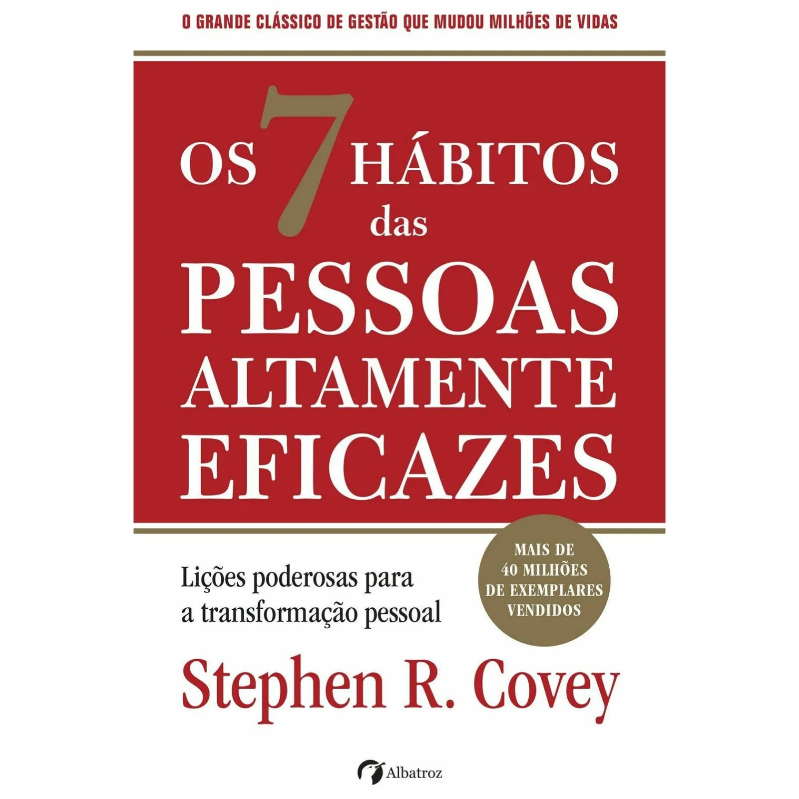 Albatroz Os 7 Hábitos das Pessoas Altamente Eficazes de Stephen R. Covey^ Desenvolvimento Pessoal