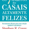 Albatroz Os 7 Hábitos dos Casais Altamente Felizes de Stephen R. Covey, Sandra M. Covey, John M. R. Covey e Jane Covey - Ferramentas Eficazes para uma Relação Saudável e Duradoura^ Desenvolvimento Pessoal