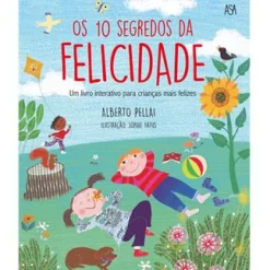 Asa Os 10 Segredos da Felicidade de Alberto Pellai^ Literatura Infantil