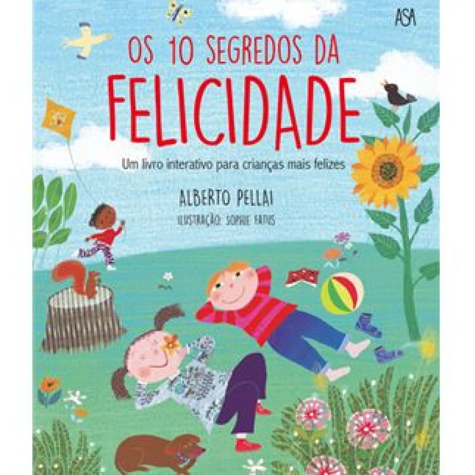 Asa Os 10 Segredos da Felicidade de Alberto Pellai^ Literatura Infantil