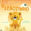 Asa Os Animais e as Suas Famílias na Natureza: o Leãozinho de Ana Brett e Quarto Group^ Literatura Infantil