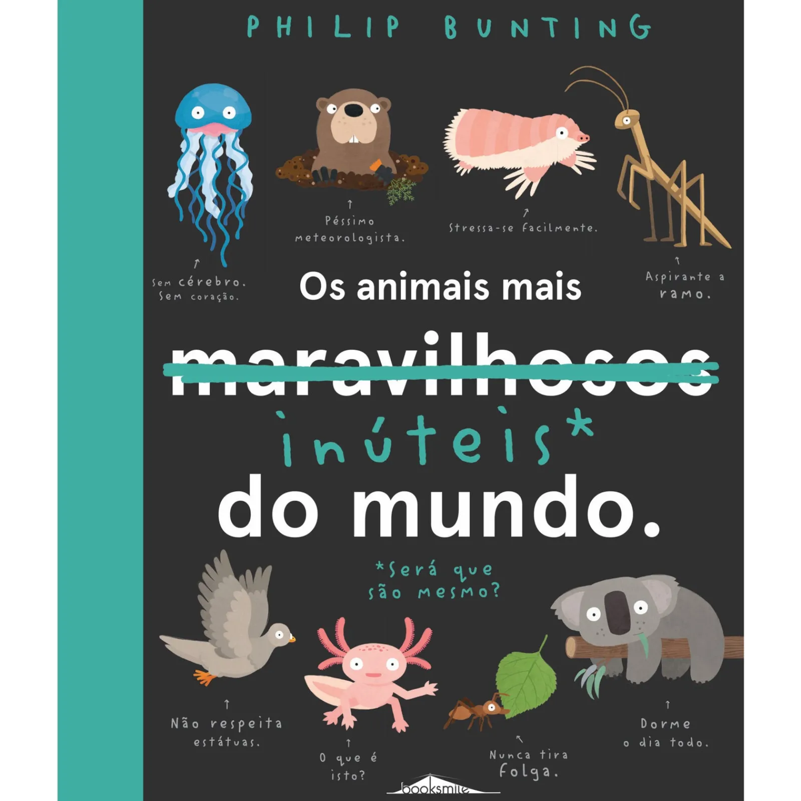 Booksmile Os Animais Mais Inúteis* do Mundo de Philip Bunting^ Conhecimento
