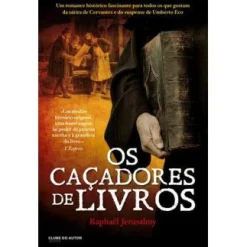 Clube Do Autor Os Caçadores de Livros de Raphaël Jerusalmy^ Romance Histórico
