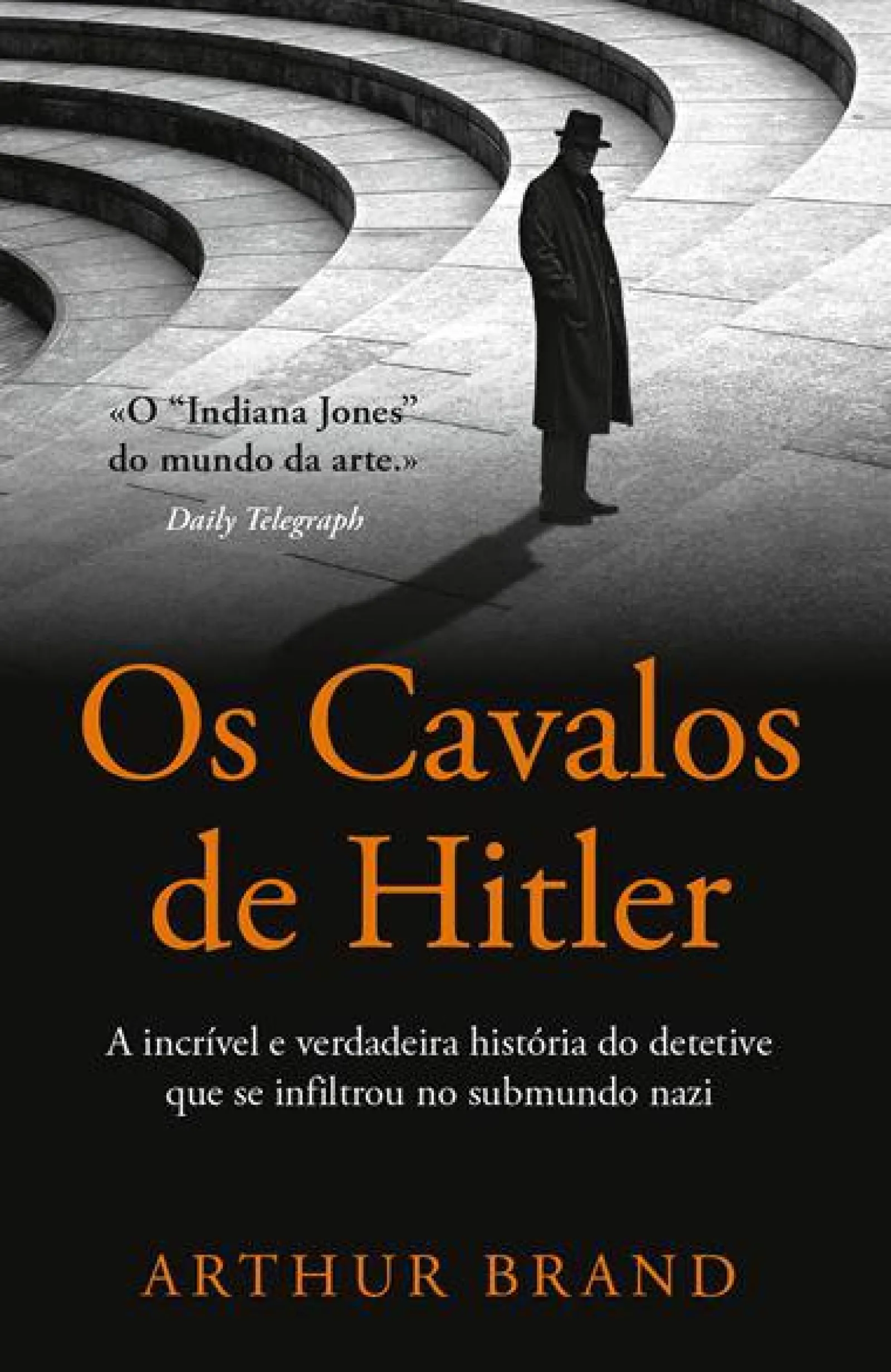 Porto Editora Os Cavalos de Hitler de Arthur Brand - A Incrível e Verdadeira História do Detetive que Se Infiltrou no Submundo Nazi^ Romance